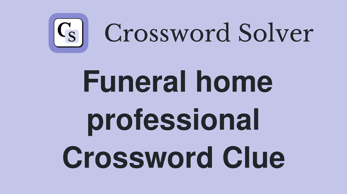 Funeral home professional Crossword Clue