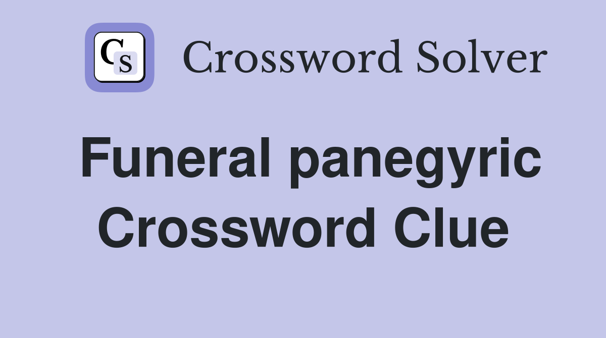 Funeral panegyric Crossword Clue