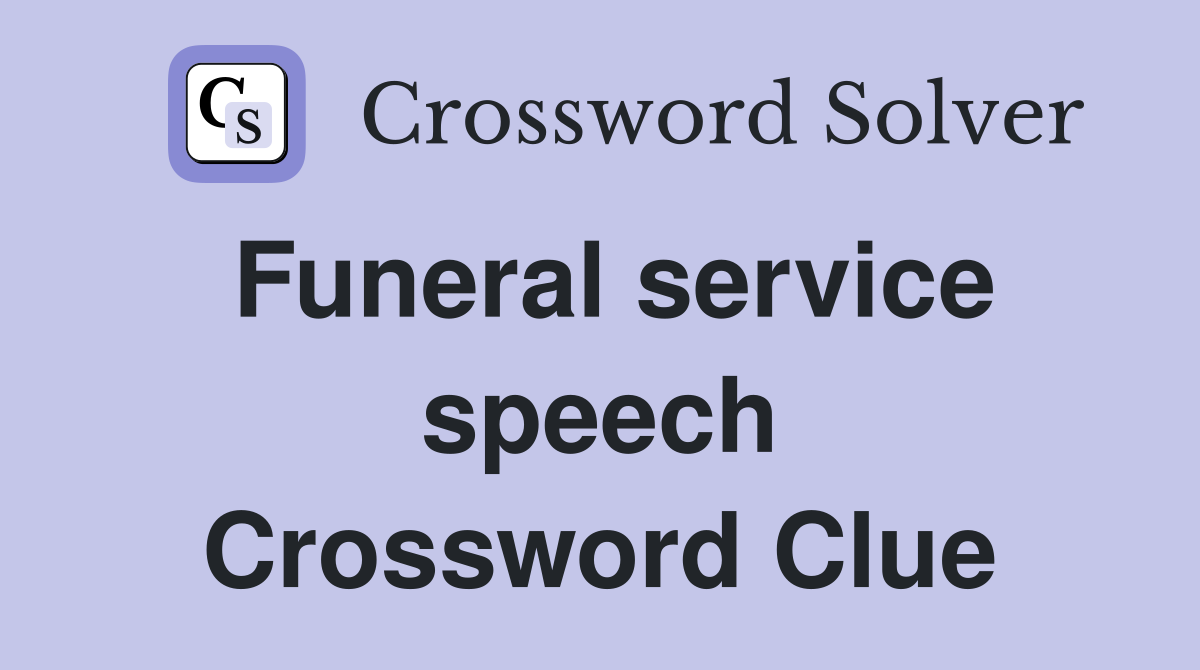 Funeral service speech Crossword Clue