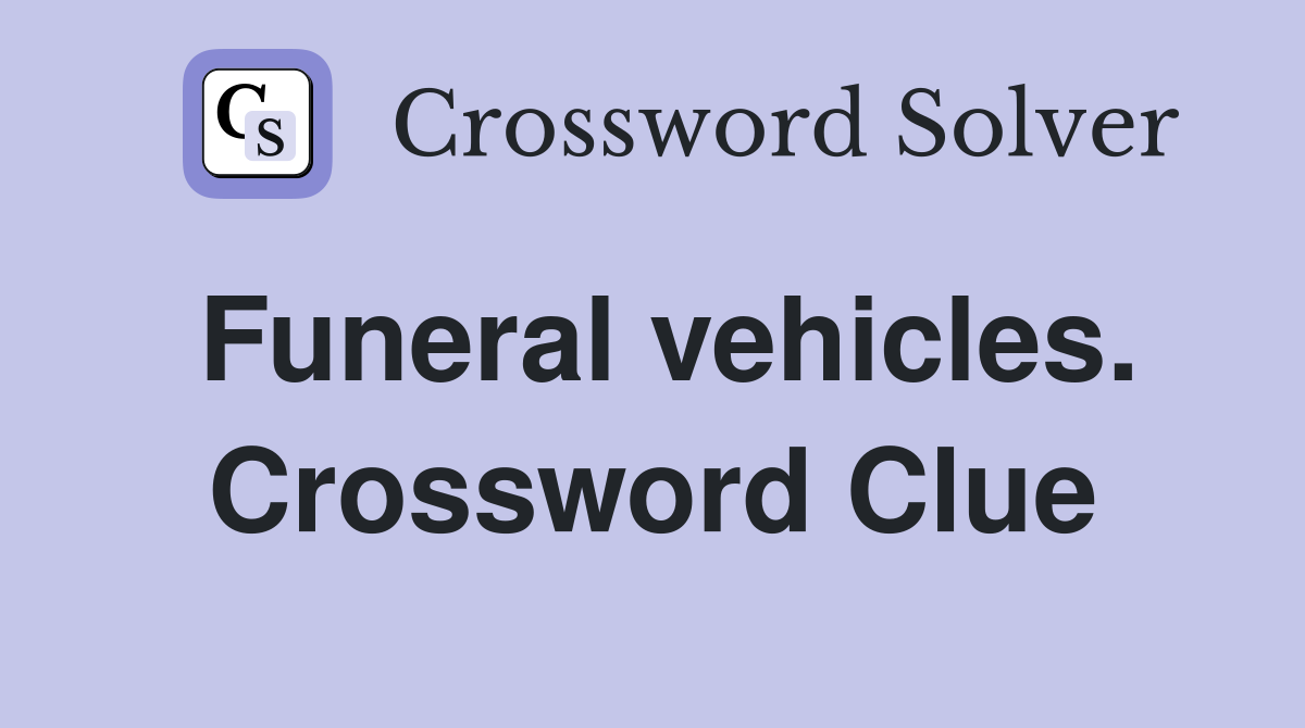 Funeral vehicles. Crossword Clue
