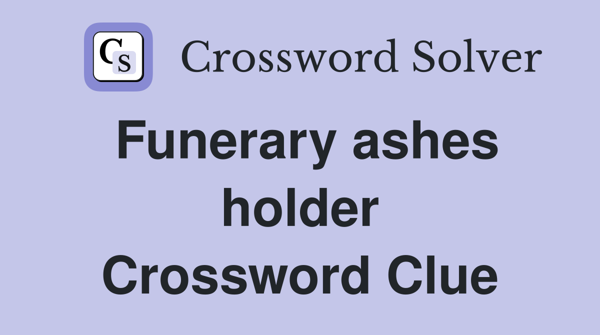 Funerary ashes holder Crossword Clue