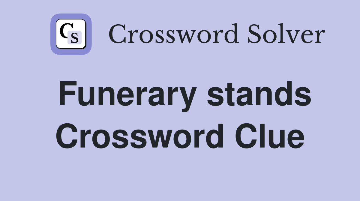 Funerary stands Crossword Clue