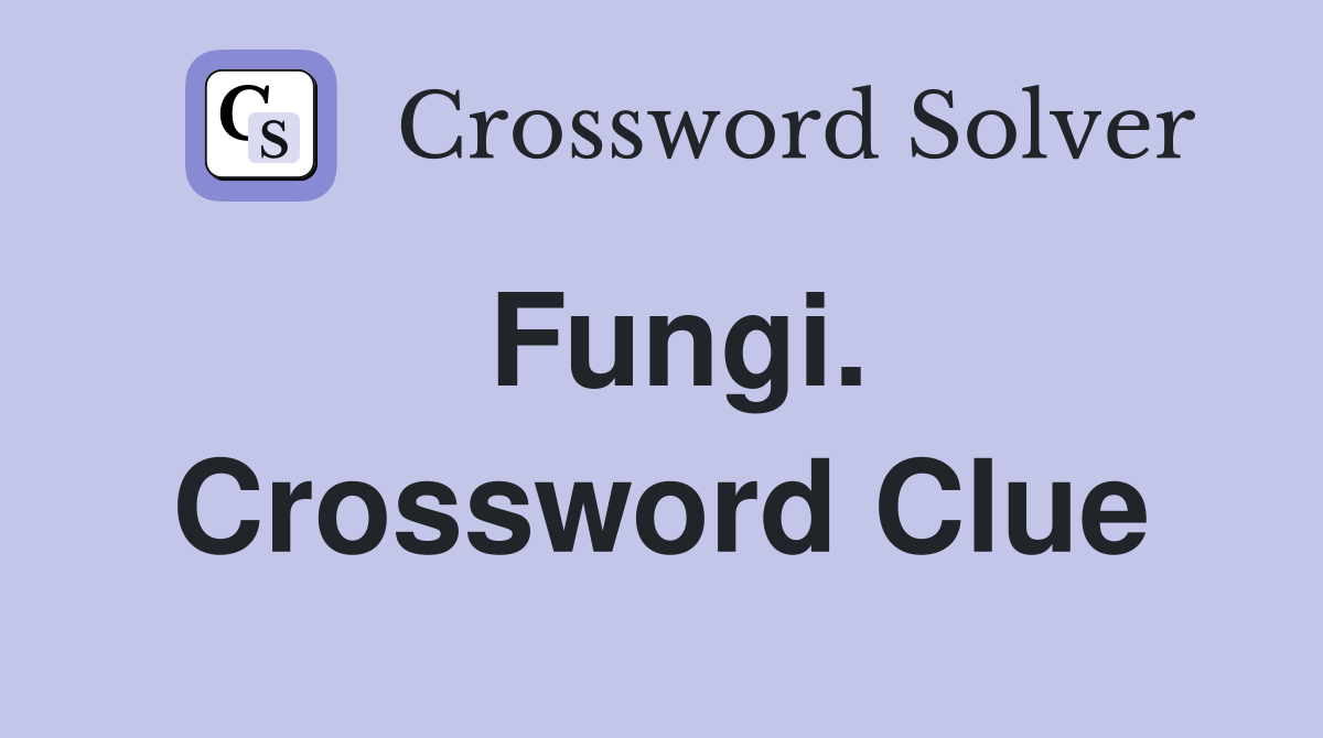 Fungi. Crossword Clue