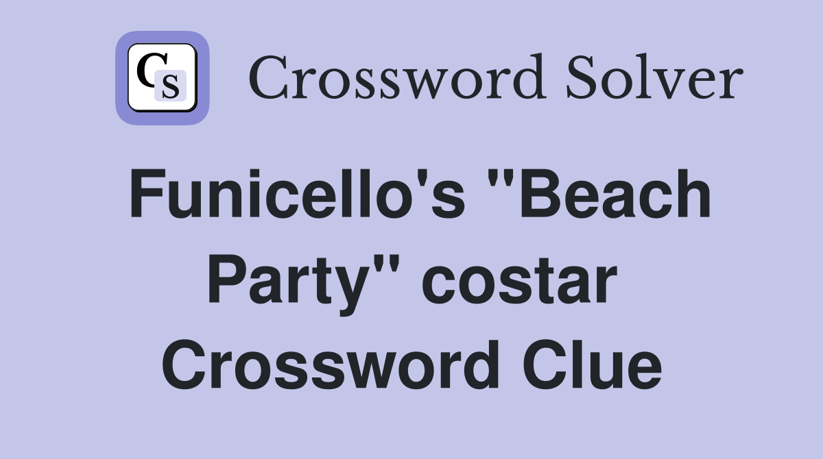 Funicello's "Beach Party" costar Crossword Clue