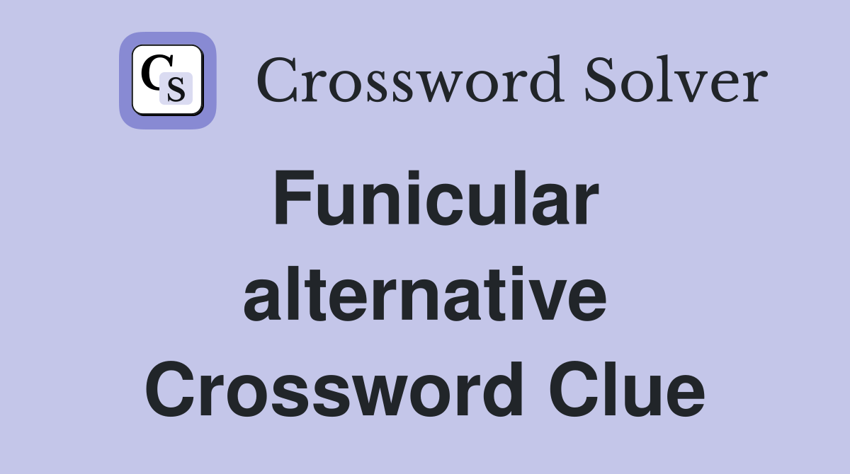 Funicular alternative Crossword Clue