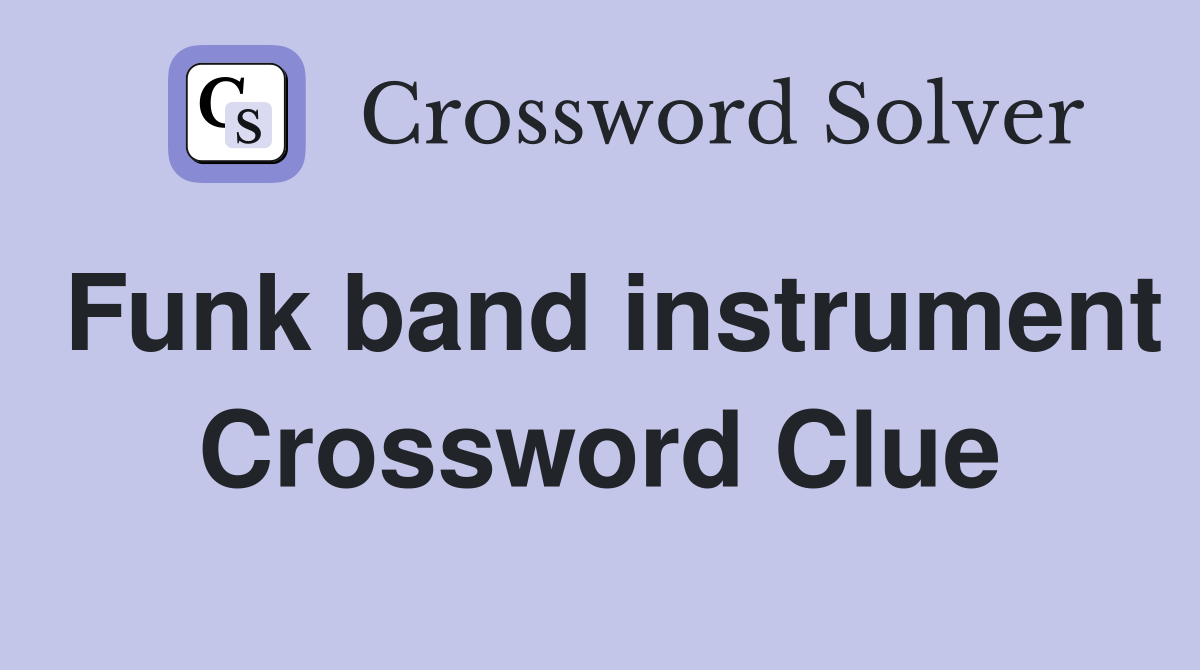 Funk band instrument Crossword Clue
