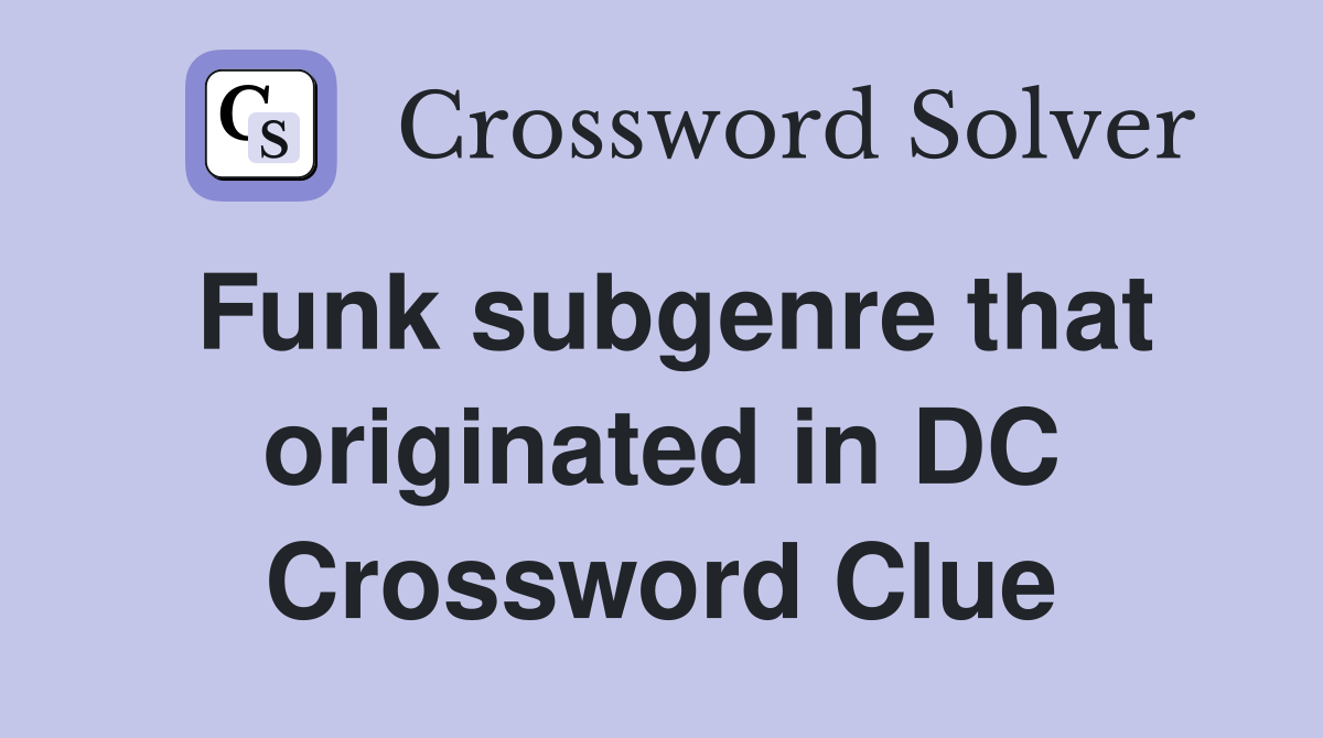 Funk subgenre that originated in DC Crossword Clue