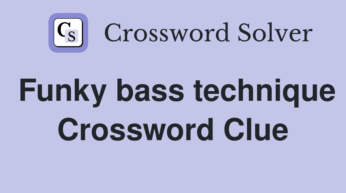 Funky bass technique Crossword Clue