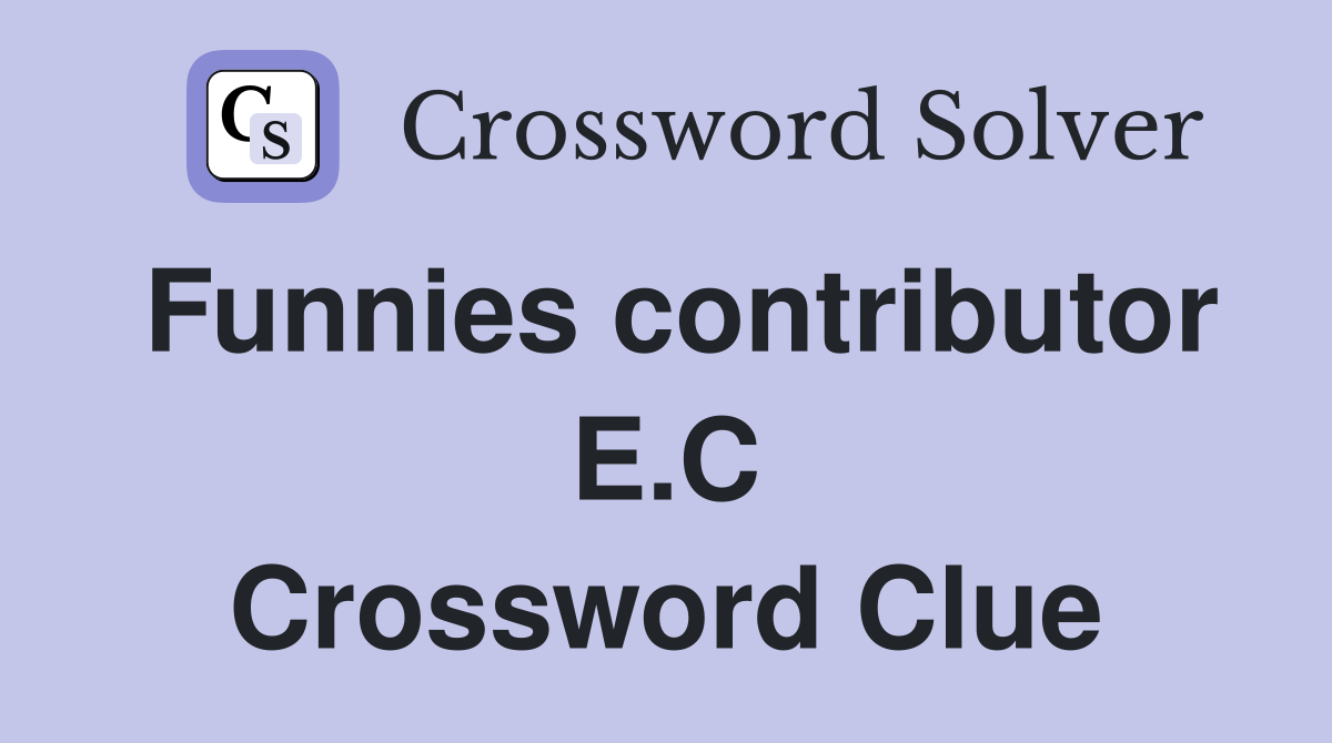 Funnies contributor E.C Crossword Clue