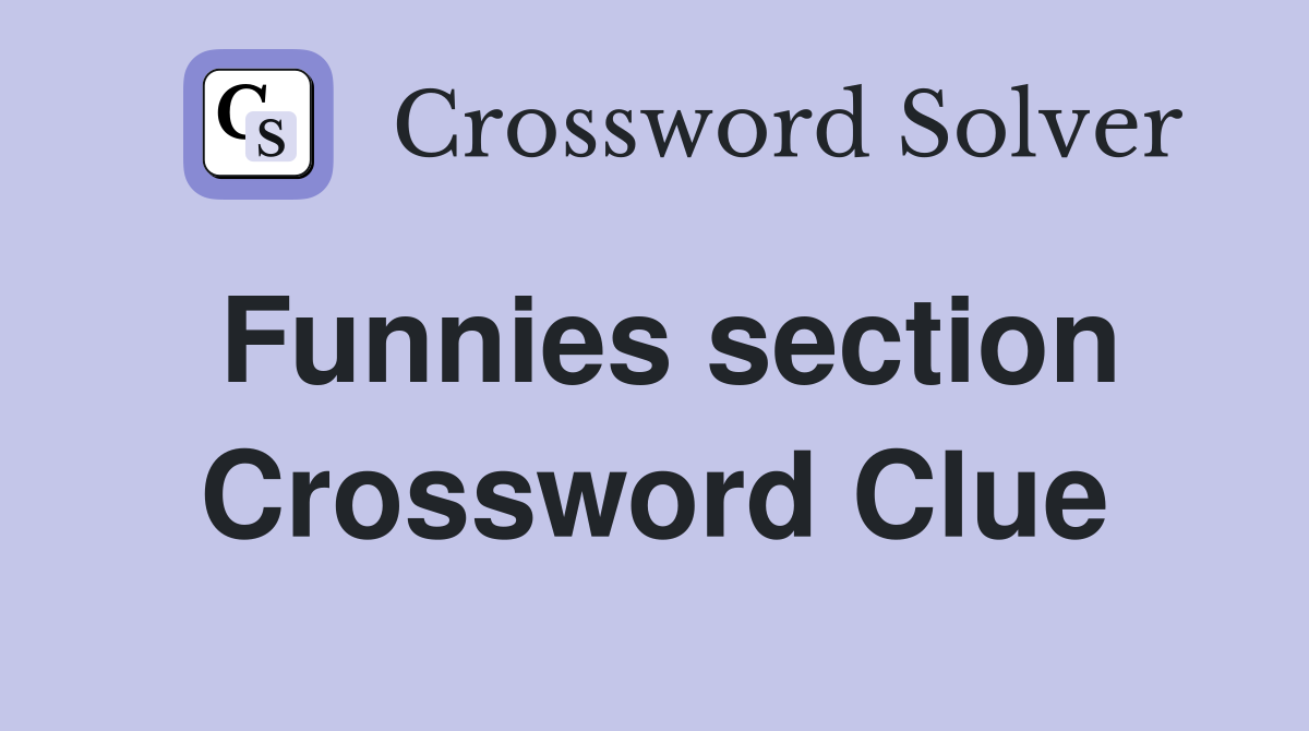Funnies section Crossword Clue