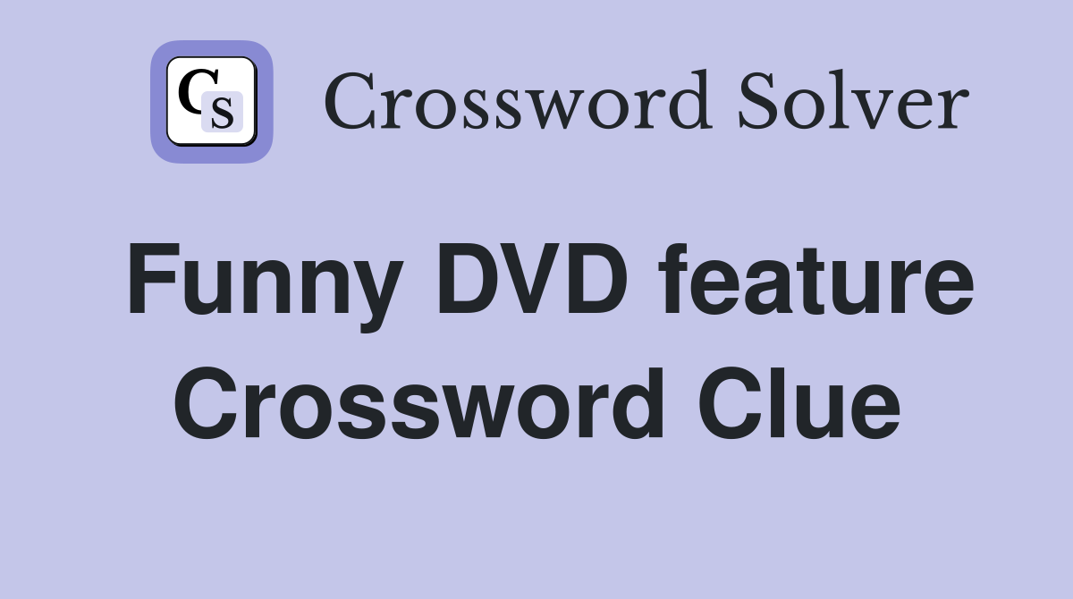 Funny DVD feature Crossword Clue