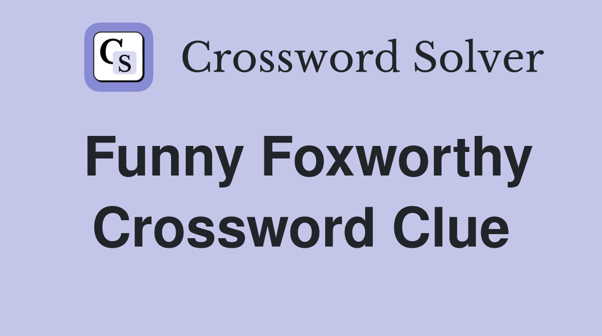 Funny Foxworthy Crossword Clue