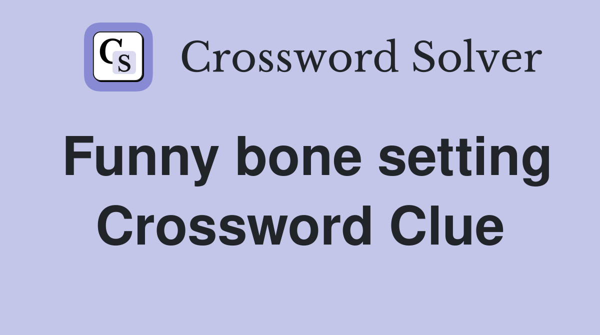 Funny bone setting Crossword Clue