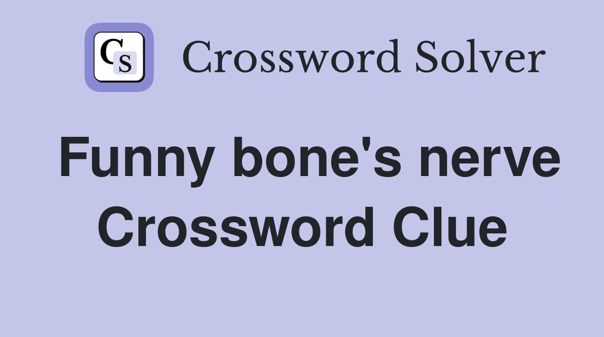 Funny bone's nerve Crossword Clue