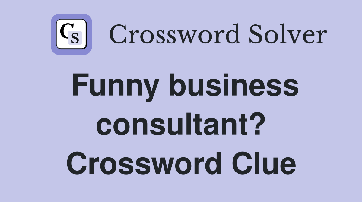 Funny business consultant? Crossword Clue