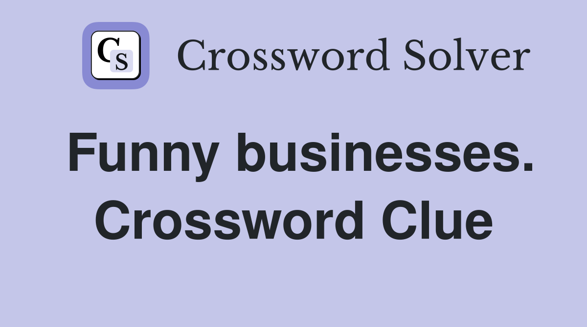 Funny businesses. Crossword Clue
