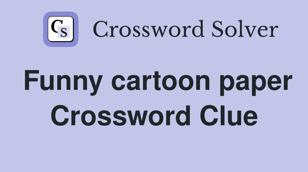 Funny cartoon paper Crossword Clue