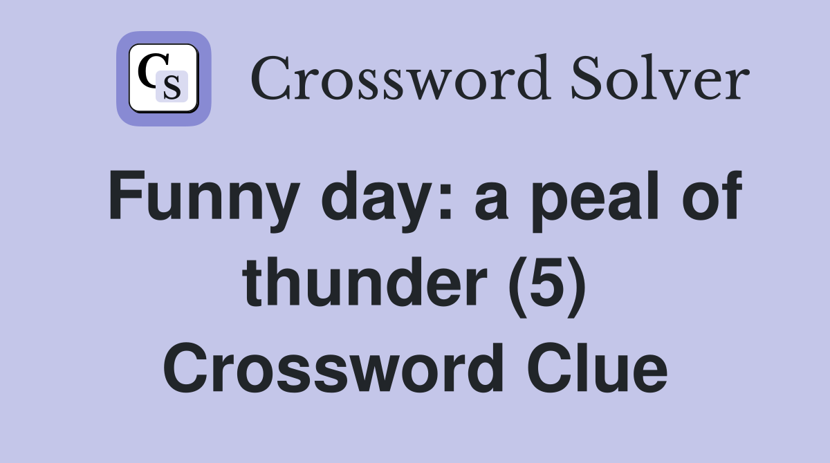 Funny day: a peal of thunder (5) Crossword Clue