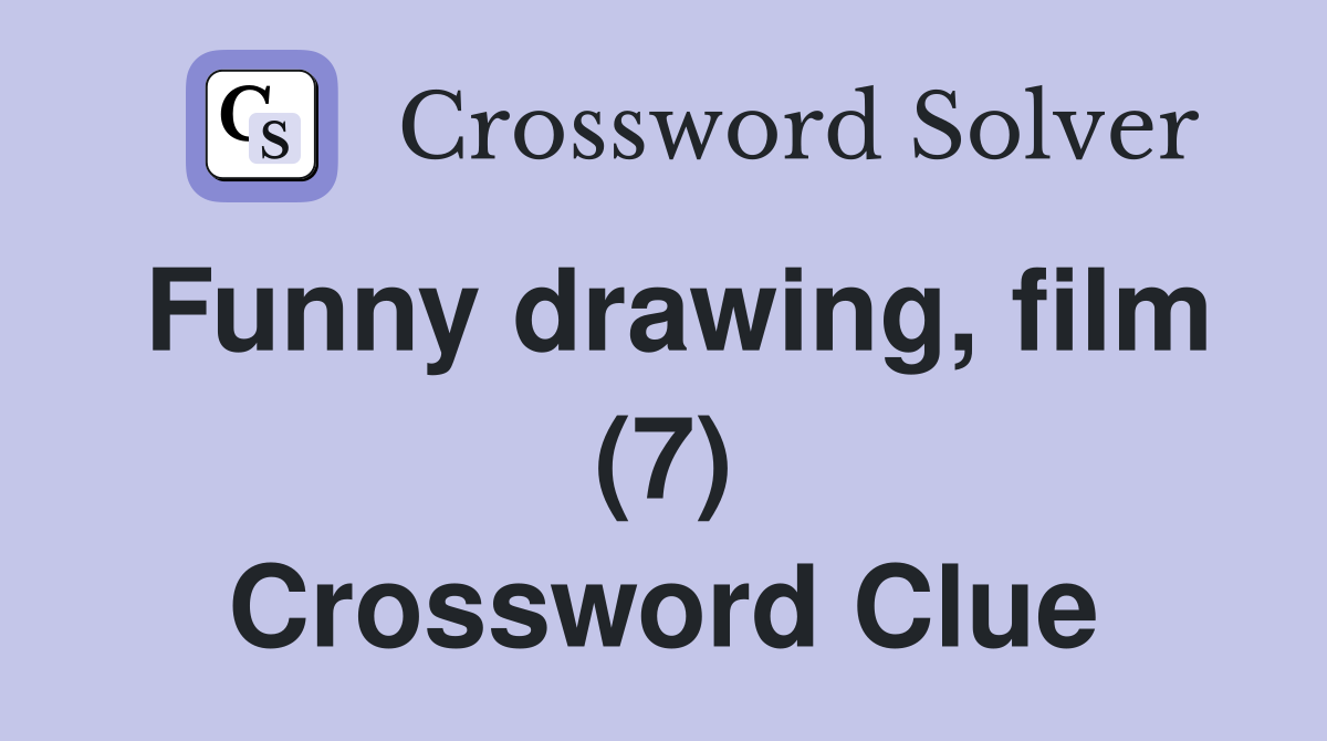 Funny drawing, film (7) Crossword Clue