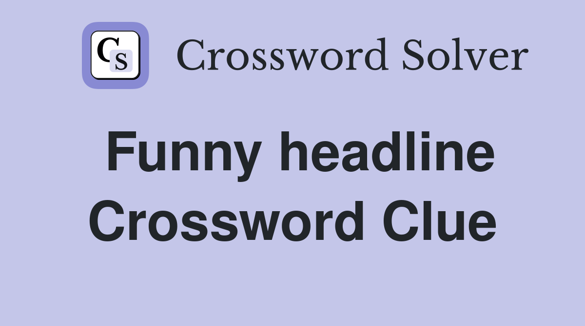 Funny headline Crossword Clue