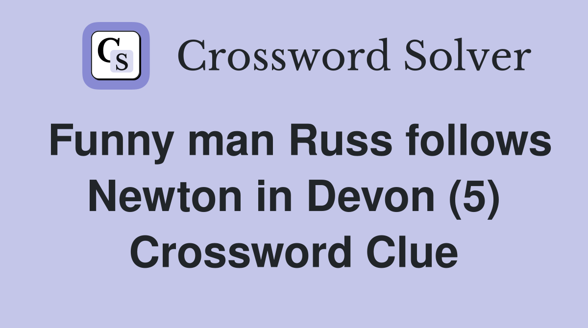 Funny man Russ follows Newton in Devon (5) Crossword Clue