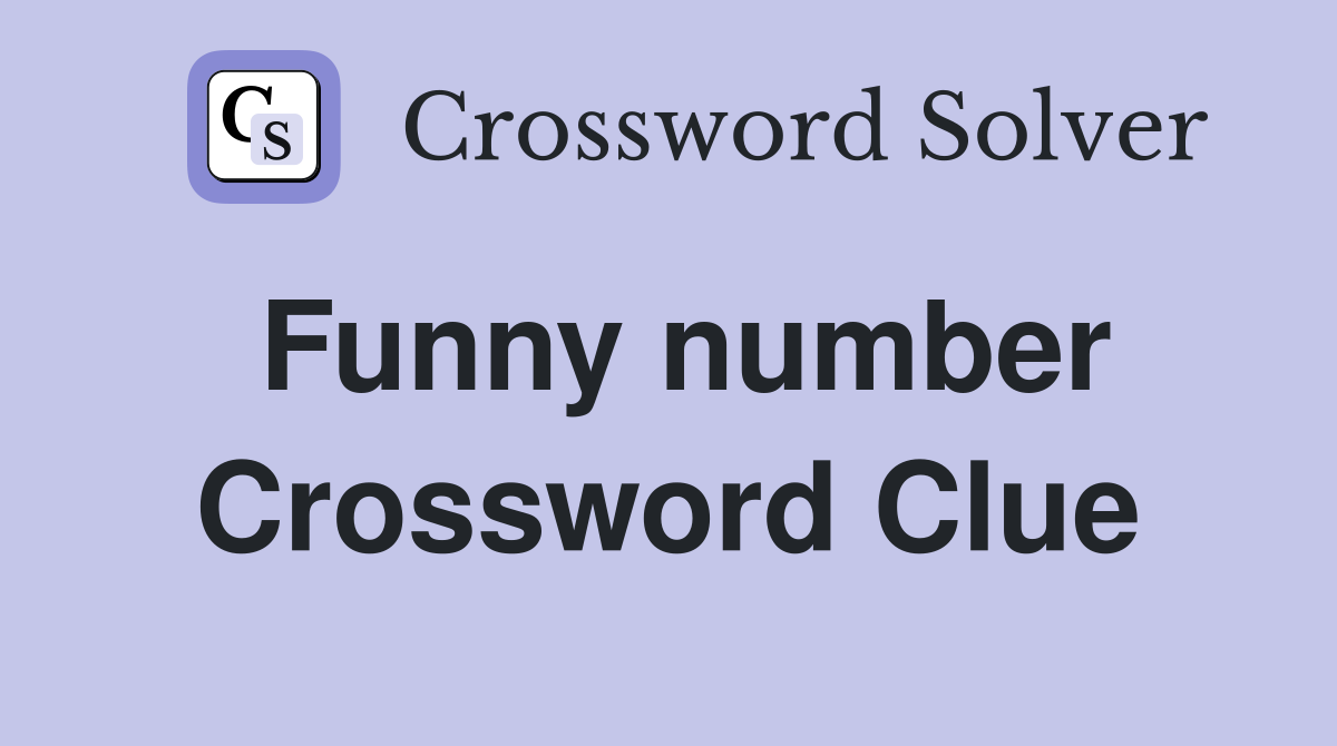 Funny number Crossword Clue