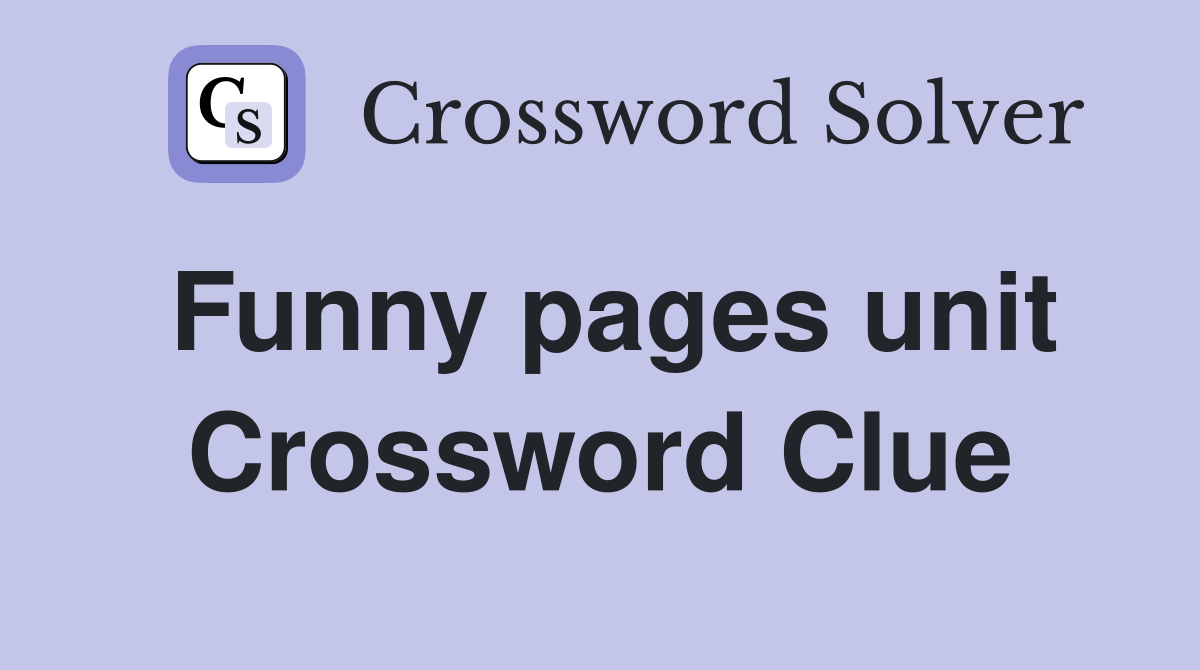 Funny pages unit Crossword Clue