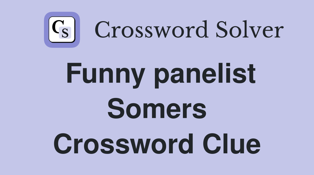 Funny panelist Somers Crossword Clue