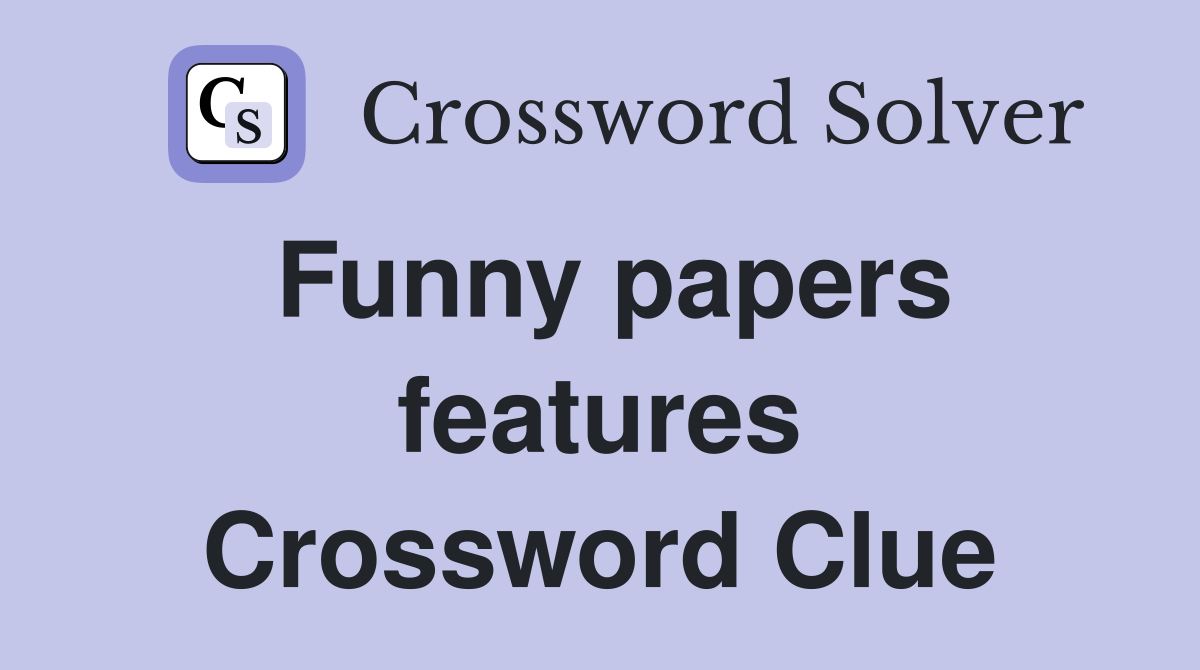 Funny papers features Crossword Clue