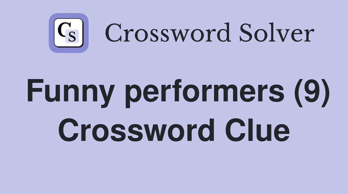 Funny performers (9) Crossword Clue