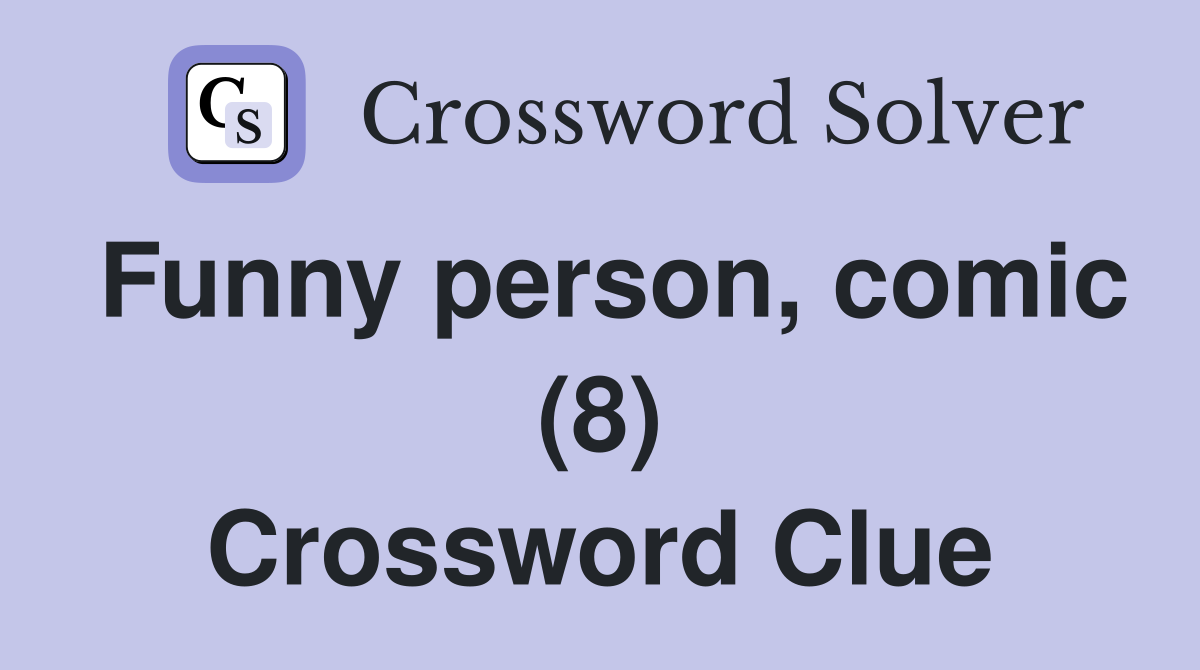 Funny person, comic (8) Crossword Clue