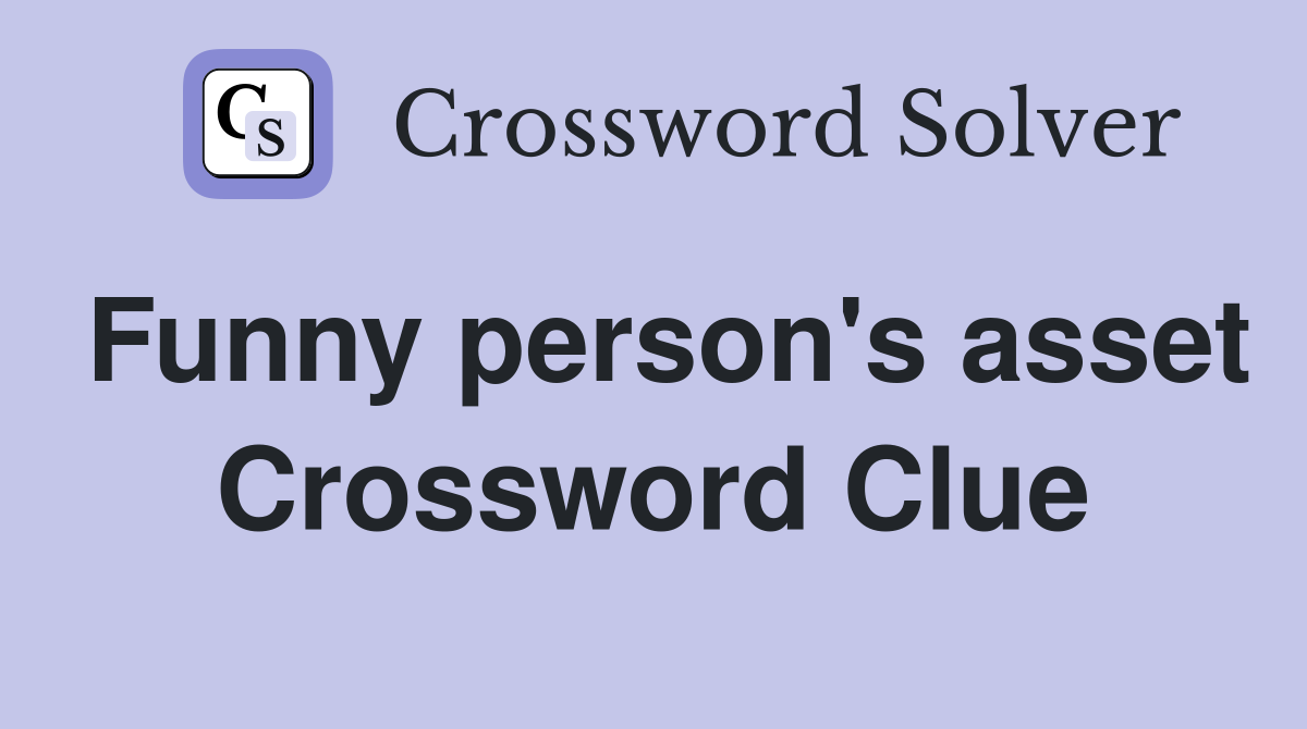 Funny person's asset Crossword Clue