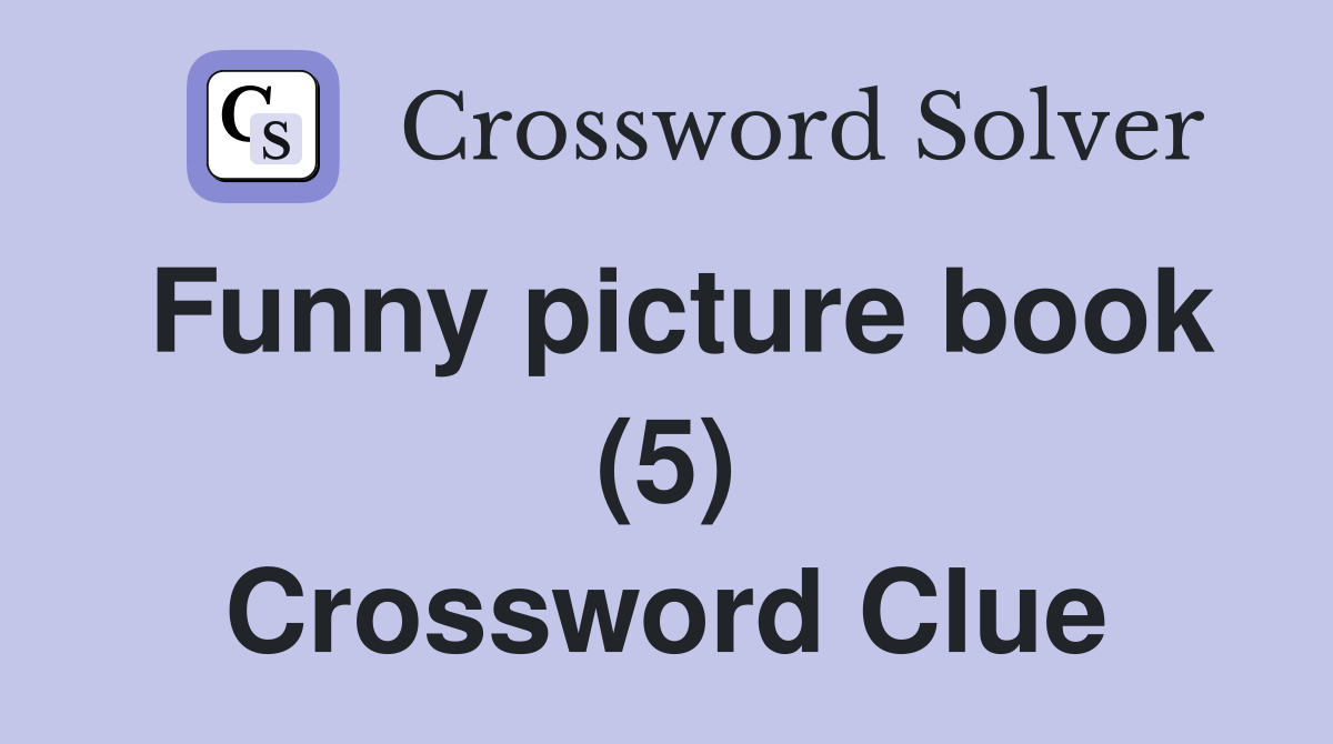 Funny picture book (5) Crossword Clue