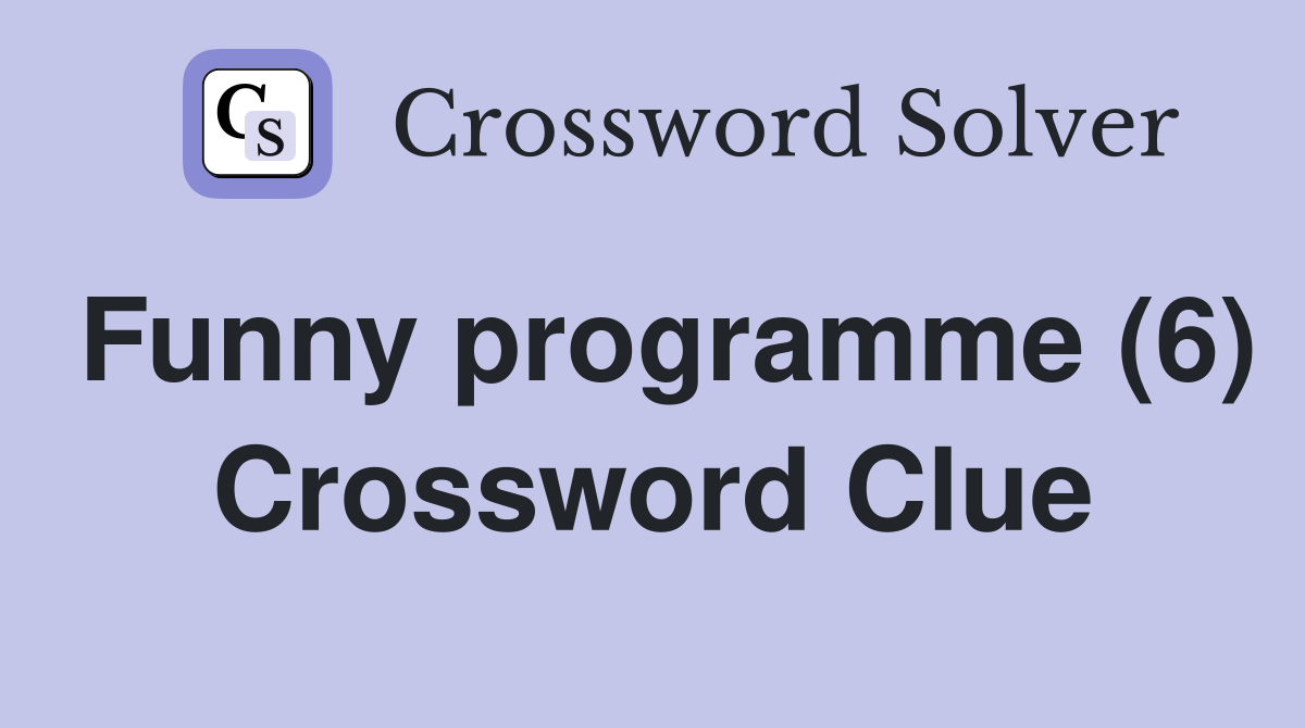 Funny programme (6) Crossword Clue