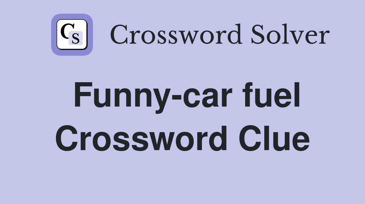 Funny-car fuel Crossword Clue