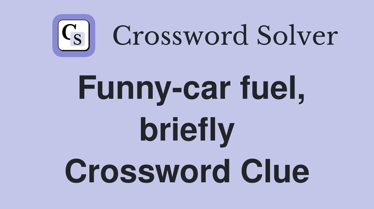 Funny-car fuel, briefly Crossword Clue