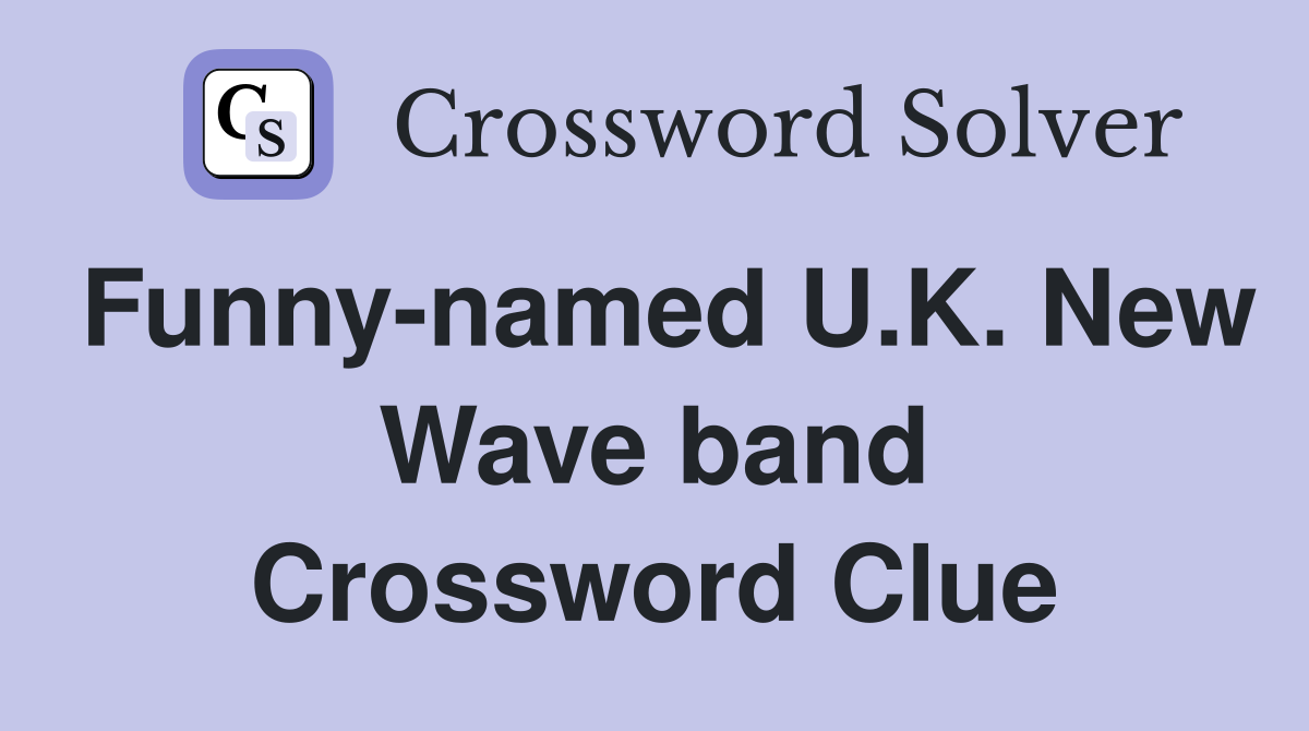 Funny-named U.K. New Wave band Crossword Clue