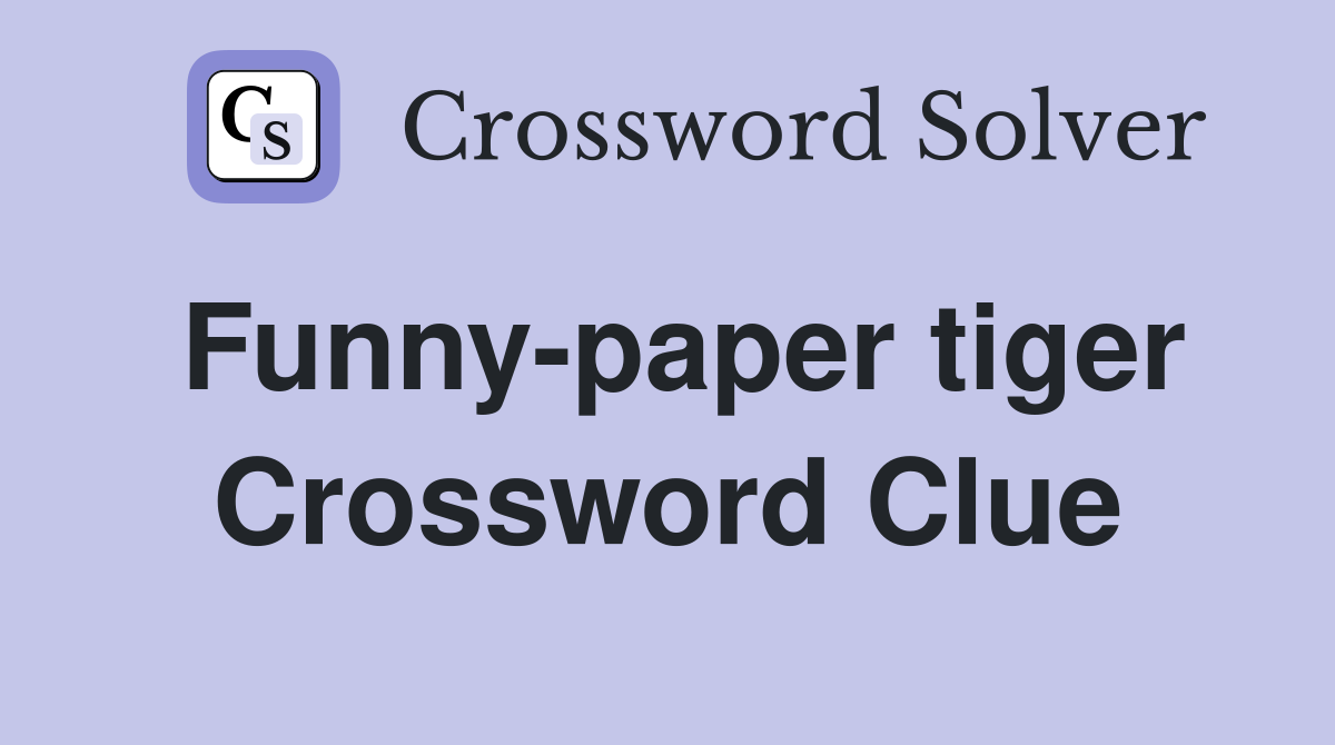 Funny-paper tiger Crossword Clue