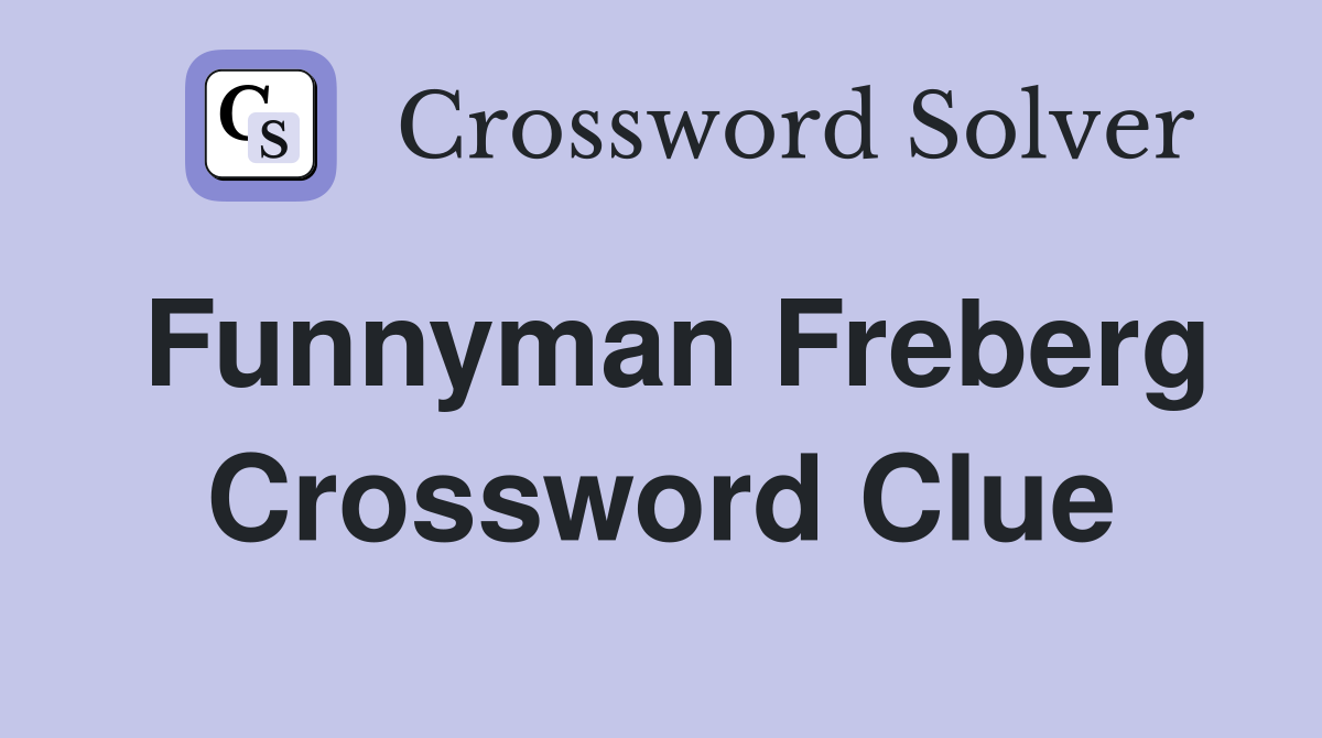 Funnyman Freberg Crossword Clue