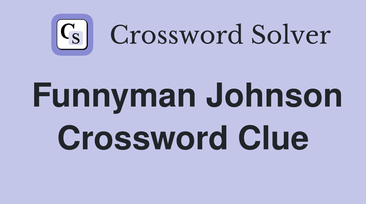 Funnyman Johnson Crossword Clue