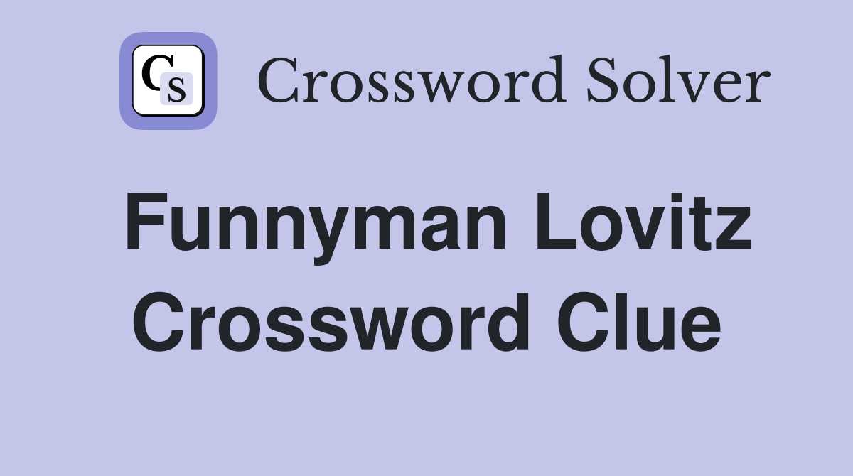 Funnyman Lovitz Crossword Clue
