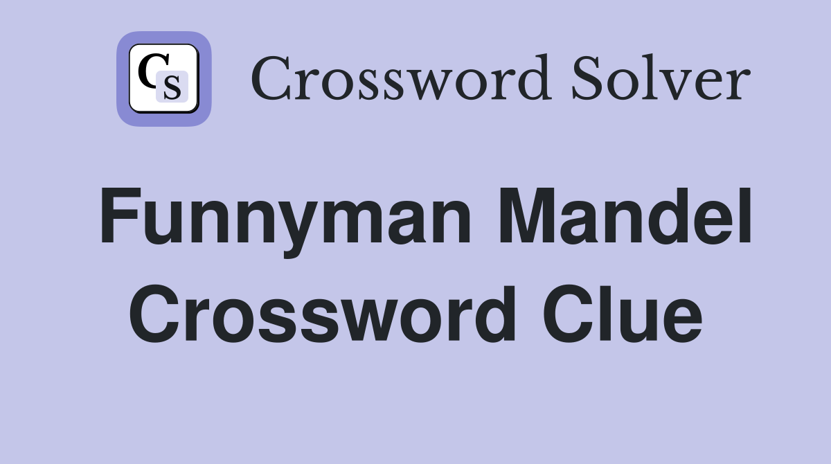 Funnyman Mandel Crossword Clue