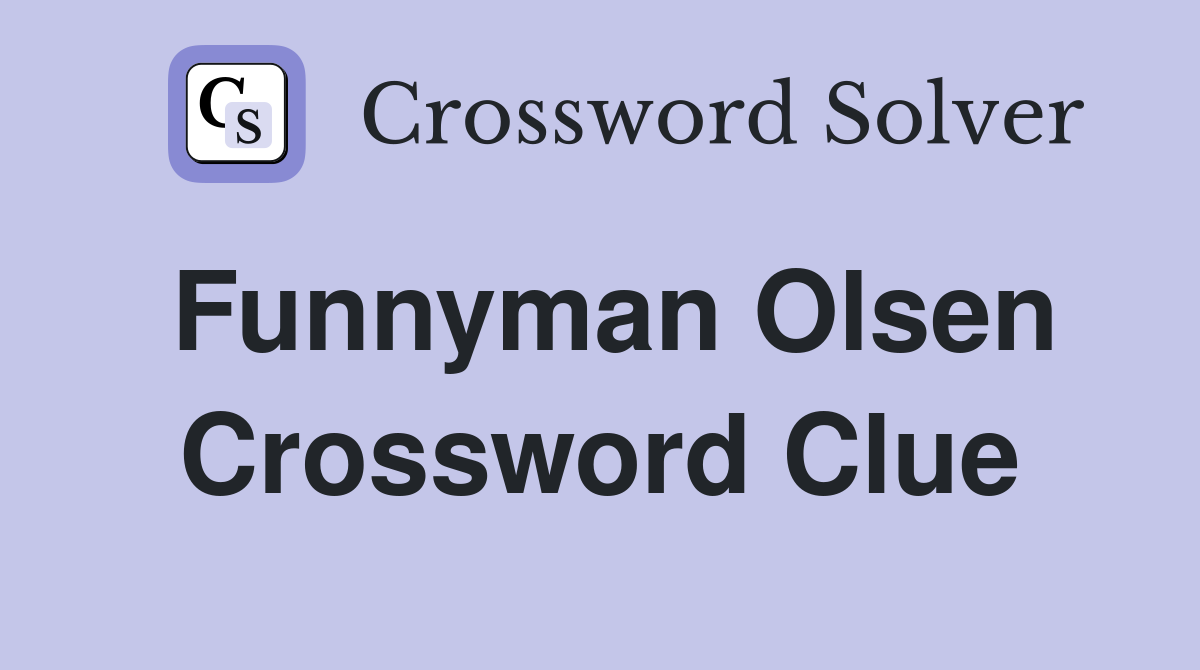 Funnyman Olsen Crossword Clue