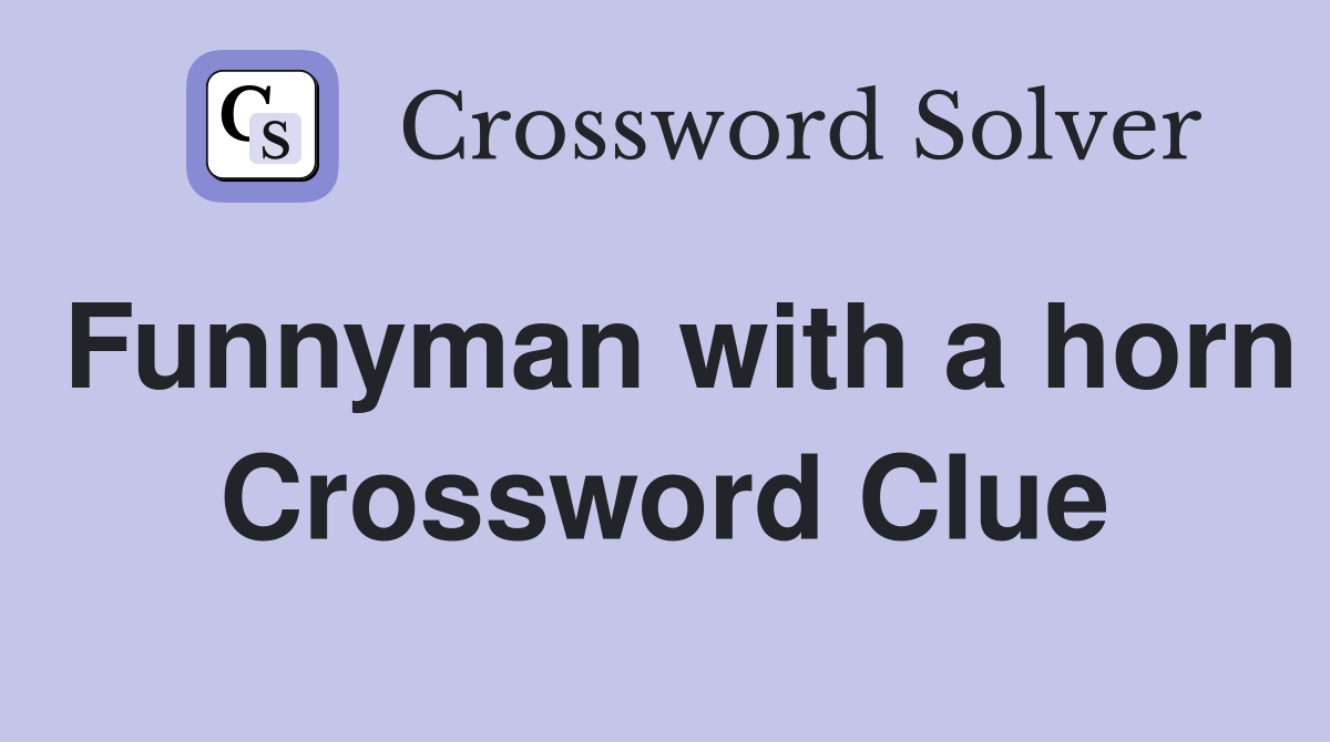Funnyman with a horn Crossword Clue