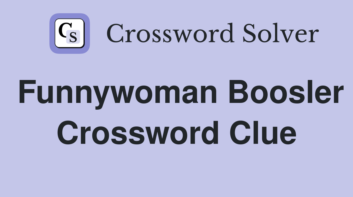 Funnywoman Boosler Crossword Clue