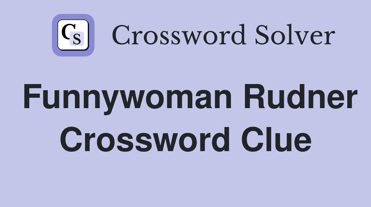 Funnywoman Rudner Crossword Clue