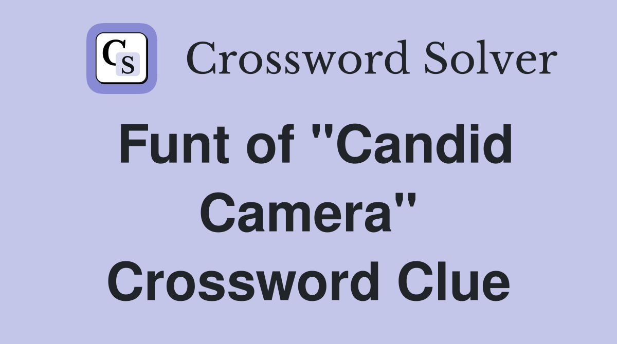 Funt of "Candid Camera" Crossword Clue
