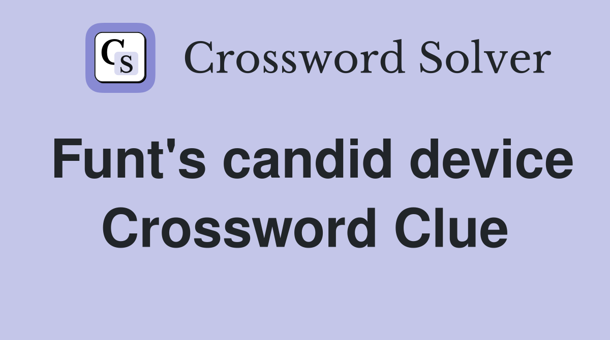 Funt's candid device Crossword Clue