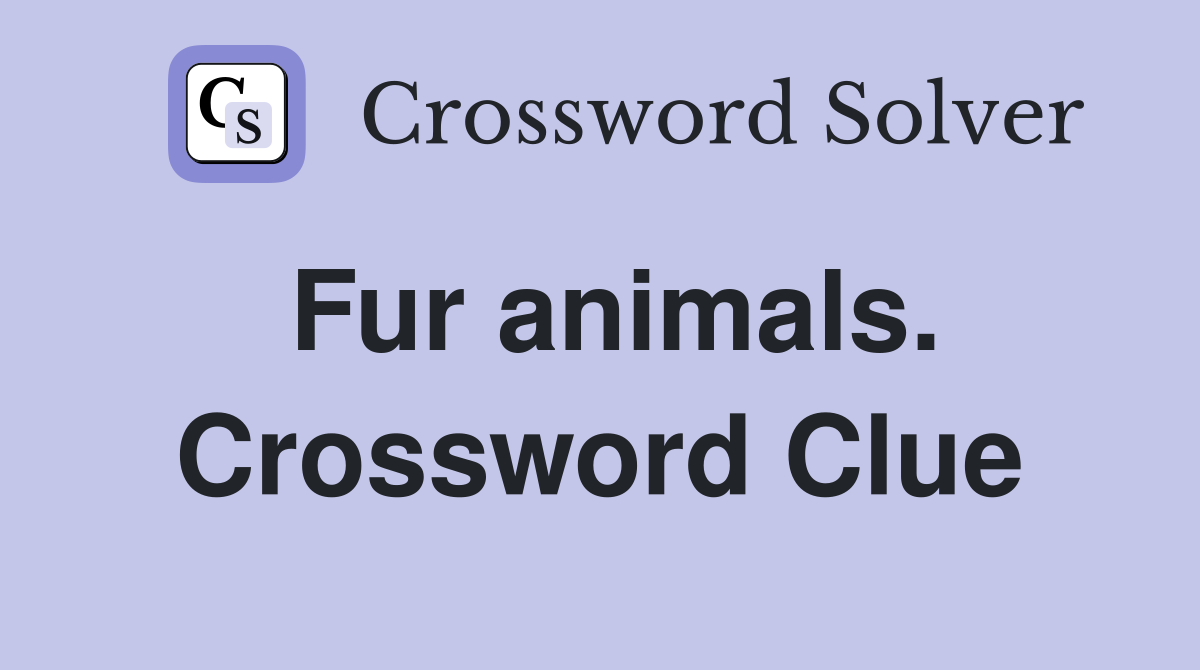 Fur animals. Crossword Clue