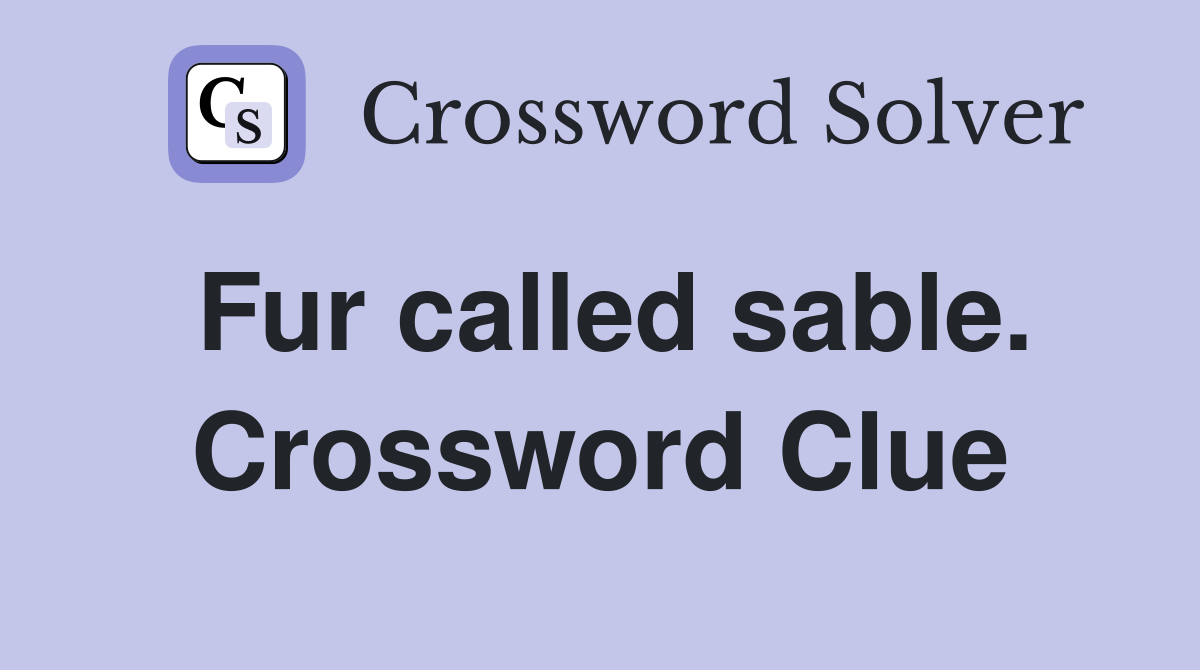 Fur called sable. Crossword Clue
